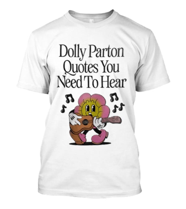 Dolly Parton Quotes You Need To Hear Cartoon Flower Playing Guitar Musical Notes T-Shirt