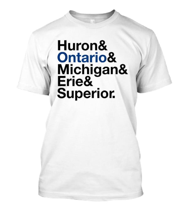 Huron Ontario Michigan Erie Superior Lakes List T-Shirt