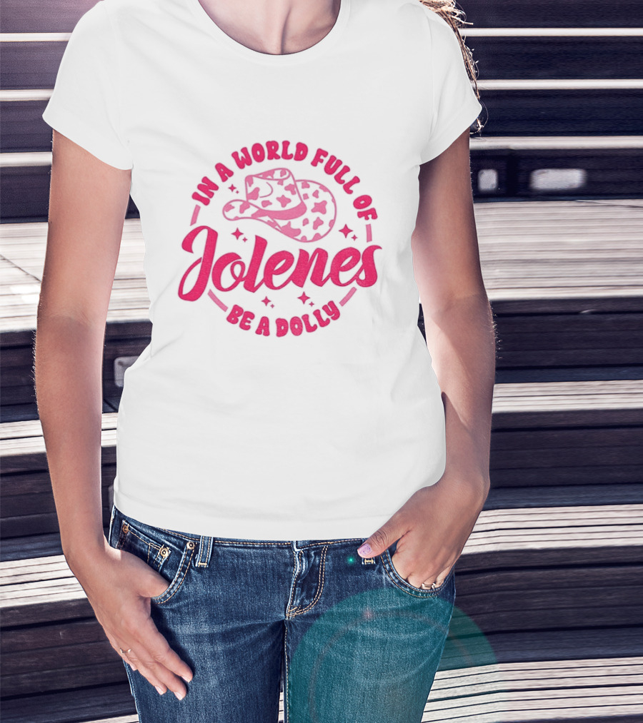 In A World Full Of Jolenes Be A Dolly Cowboy Hat Country Music Fans T-Shirt