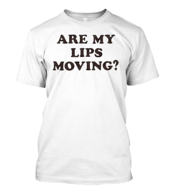 Are My Lips Moving Jack Innanen Phrase T-Shirt