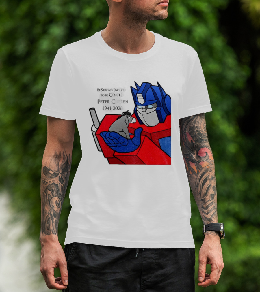Optimus Prime Eeyore Peter Cullen 1941 2026 Be Strong Enough To Be Gentle T-Shirt