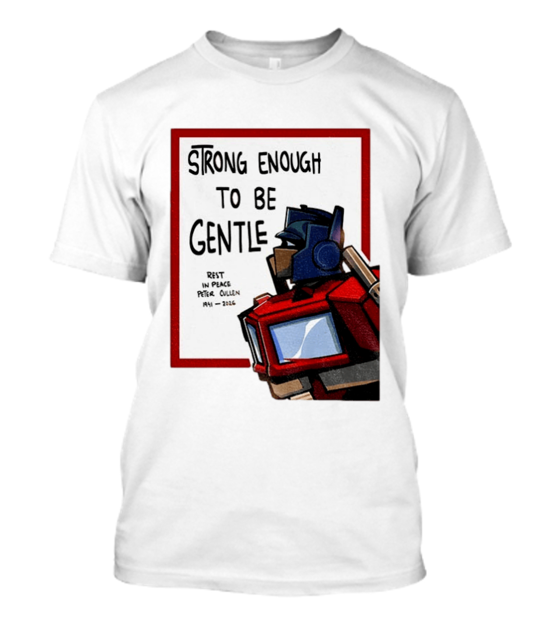 Optimus Prime Strong Enough To Be Gentle Rest In Peace Peter Cullen 1941 2026 T-Shirt