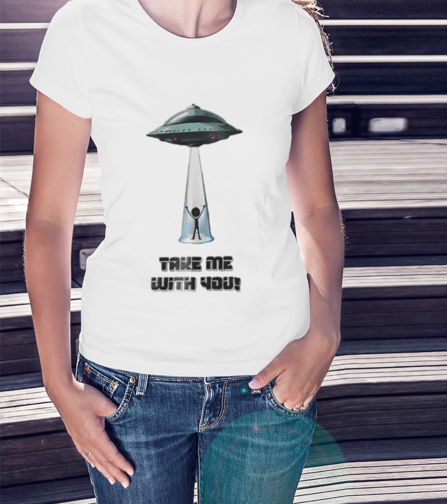 Take Me With You UFO Beam Abduction T-Shirt