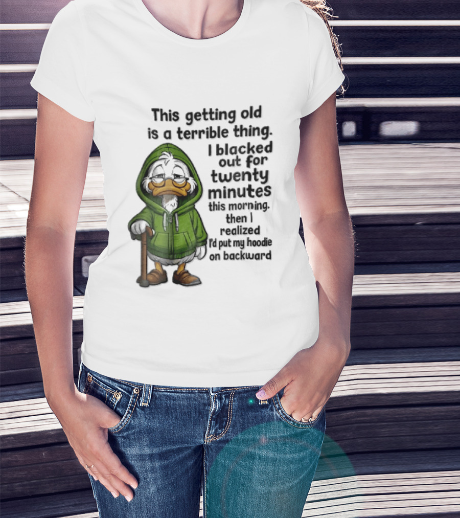 This Getting Old Is A Terrible Thing I Blacked Out For Twenty Minutes Elderly Duck Green Cane T-Shirt