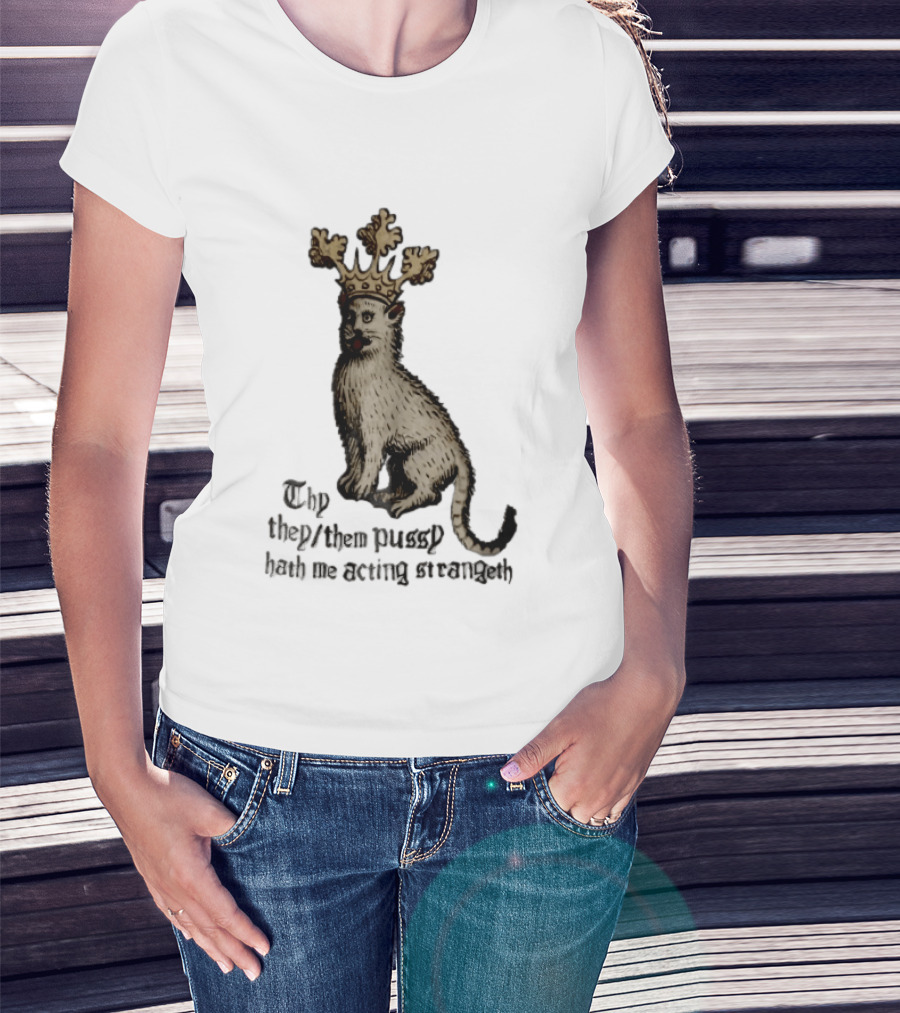 Thy They Them Pussy Hath Me Acting Strangeth Medieval Manuscript Crowned Cat T-Shirt