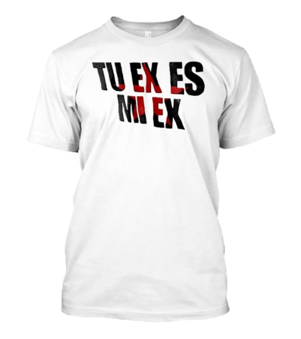 Tu Ex Es Mi Ex Bold Red Black T-Shirt