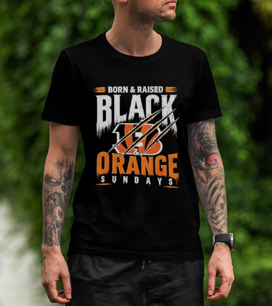 Born And Raised Black And Orange Sundays Cincinnati Bengals T-Shirt
