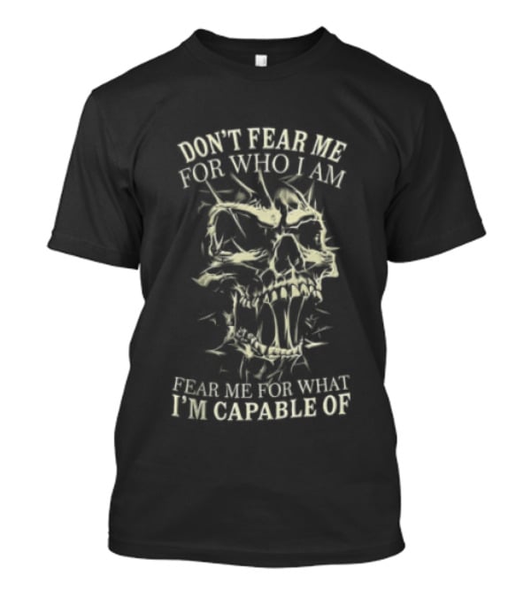 Don't Fear Me For Who I Am Screaming Skull With Spiky Thorns Fear Me For What I'm Capable Of T-Shirt