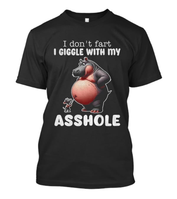 I Don't Fart I Giggle With My Asshole Hippo And Mouse Humorous T-Shirt
