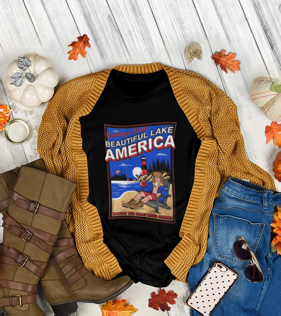 Greetings From Beautiful Lake America Uncle Sam Adirondack Chair Beach Lighthouse Making The Great Lakes Greater T-Shirt
