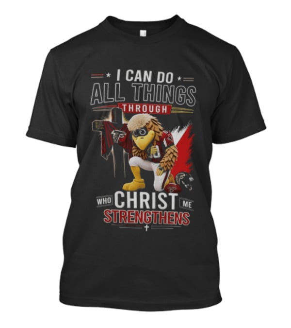 I CAN DO ALL Things Through Christ WHO Strengthens ME Atlanta Falcons Freddie Kneeling Cross Football T-Shirt