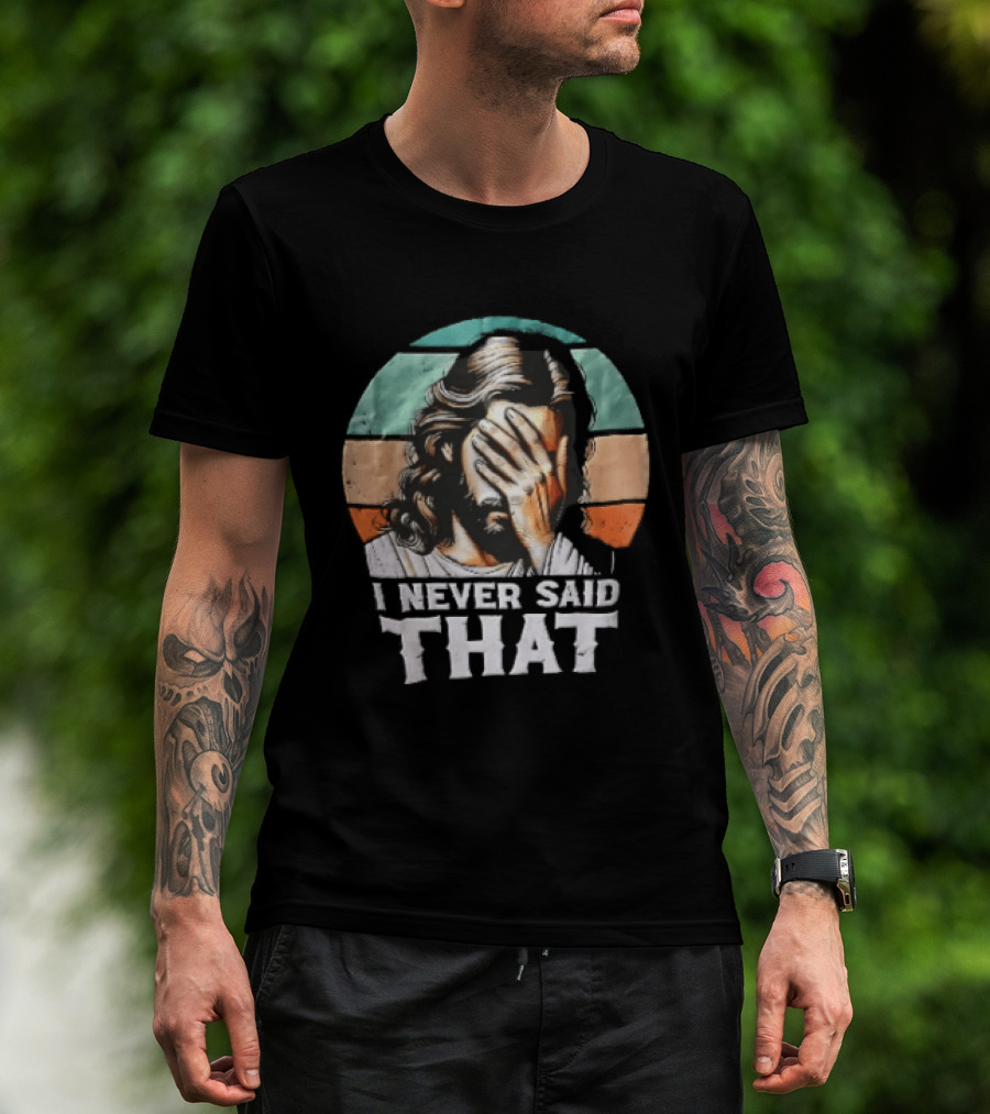 I Never Said That Jesus Christ Facepalm Sunset Distressed T-Shirt
