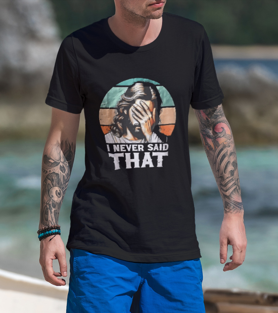 I Never Said That Jesus Christ Facepalm Sunset Distressed T-Shirt