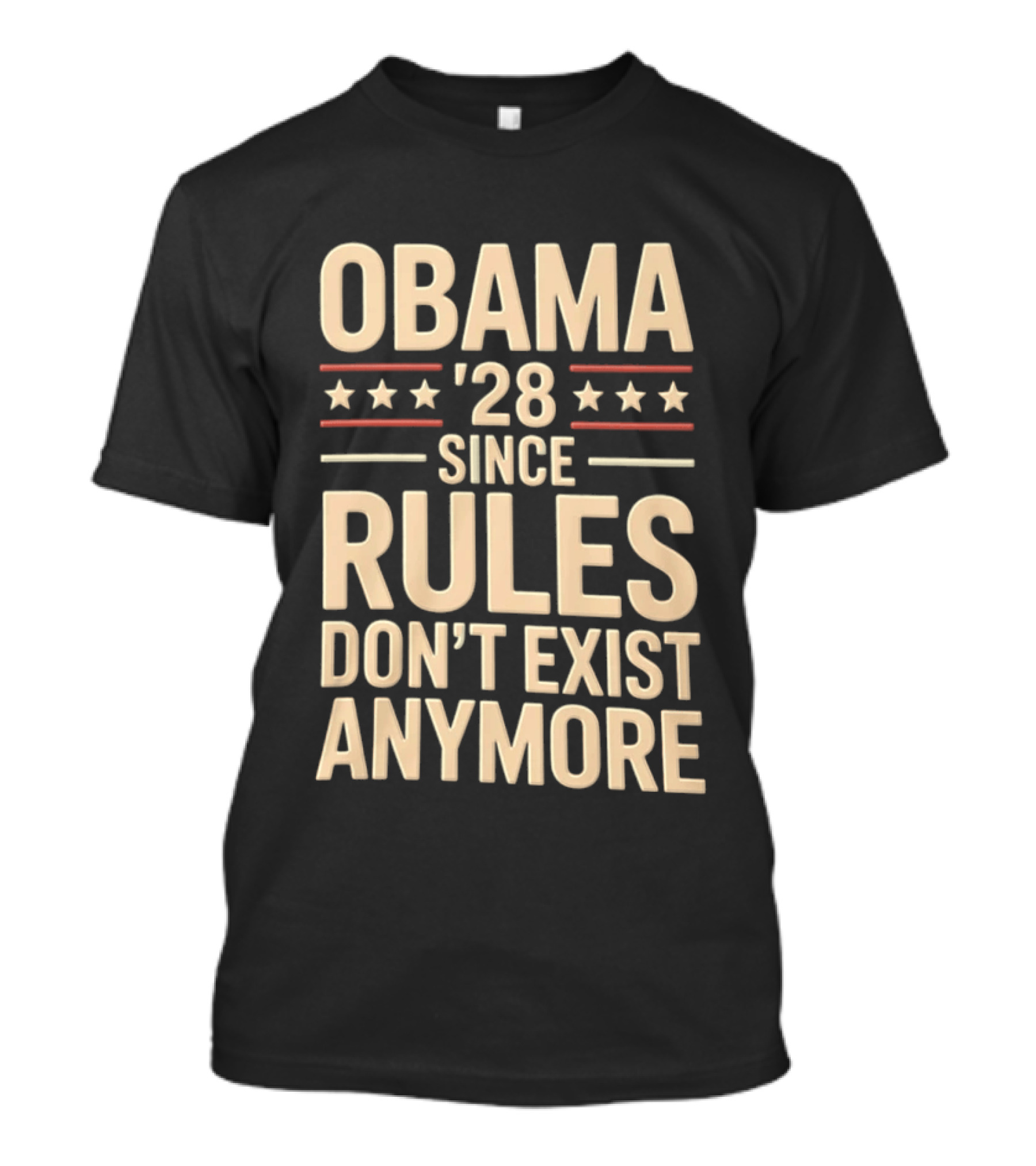 Obama 2028 Since Rules Don't Exist Anymore Stars Stripes T-Shirt