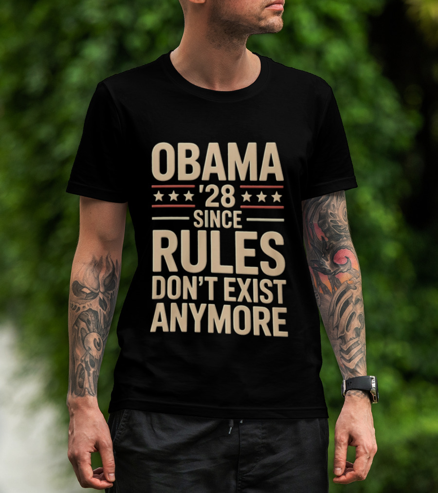 Obama 2028 Since Rules Don't Exist Anymore Stars Stripes T-Shirt