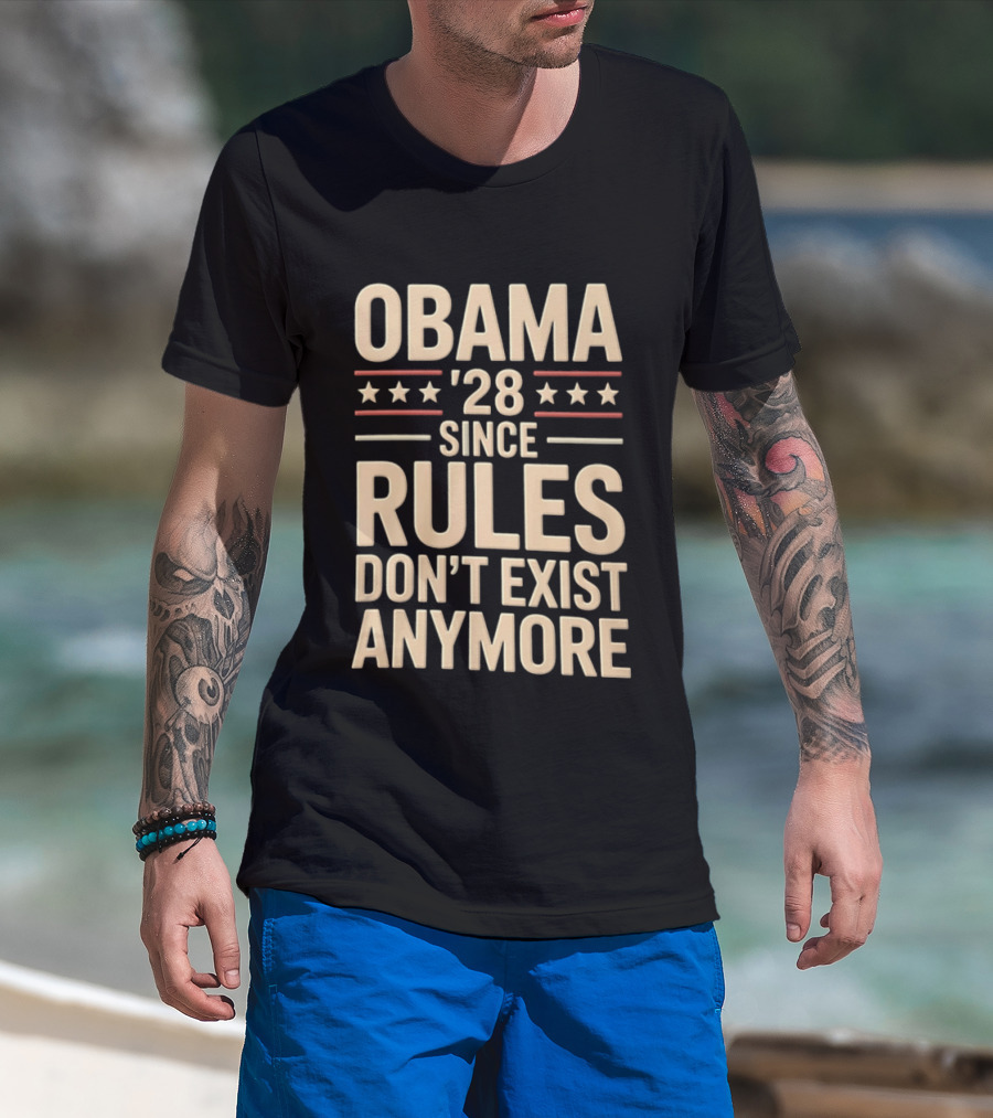 Obama 2028 Since Rules Don't Exist Anymore Stars Stripes T-Shirt