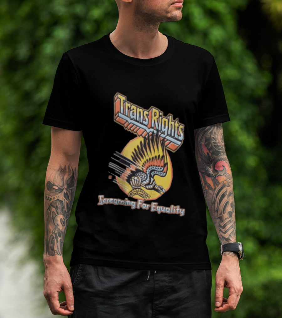 Trans Rights Screaming For Equality Boss Dog Flying Mechanical Eagle T-Shirt