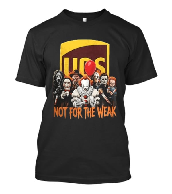 UPS Not For The Weak Pennywise Ghostface Freddy Krueger Michael Myers Jason Voorhees Horror Villains Red Balloon T-Shirt