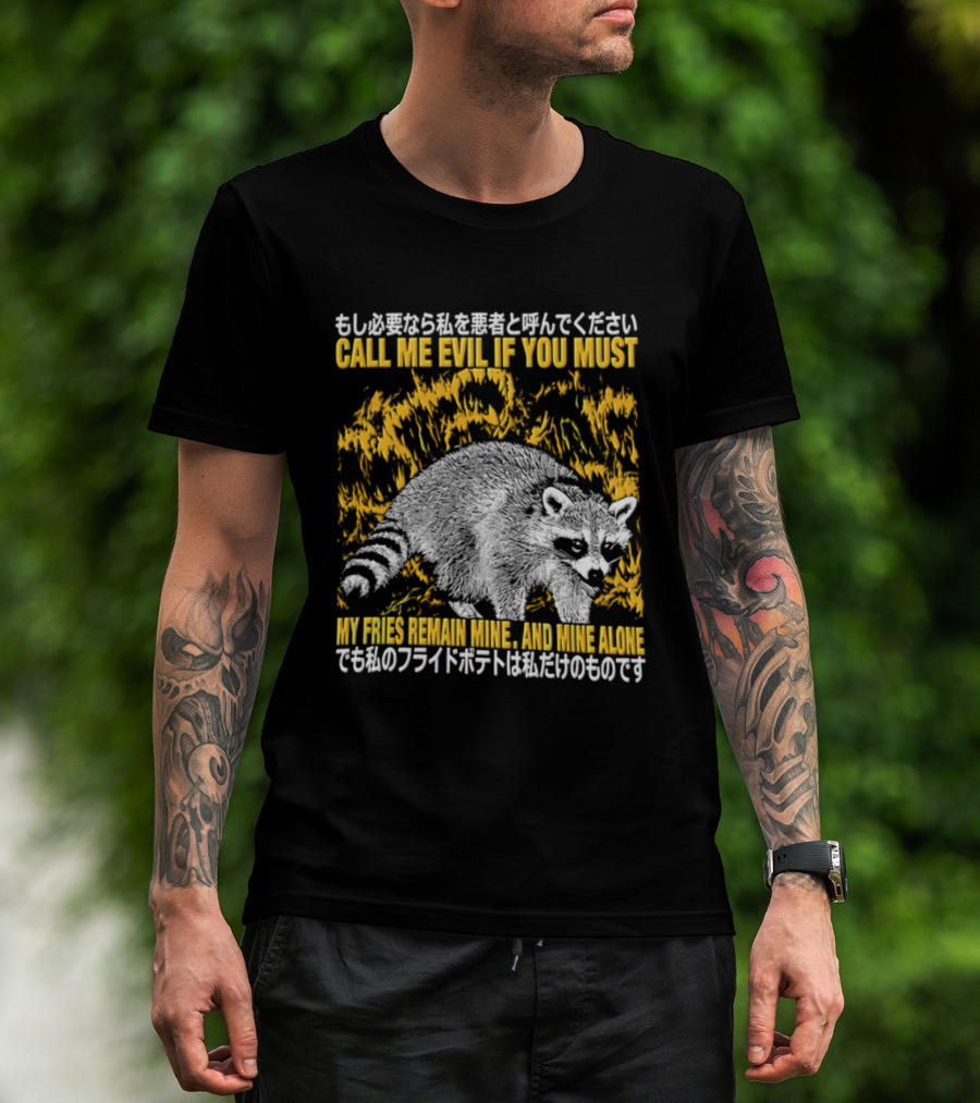 Call Me Evil If You Must My Fries Remain Mine Raccoon T-Shirt
