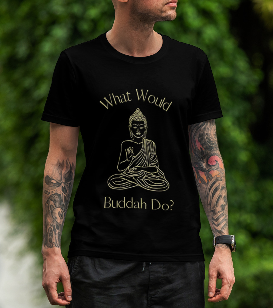 What Would Buddah Do Meditation Wisdom T-Shirt