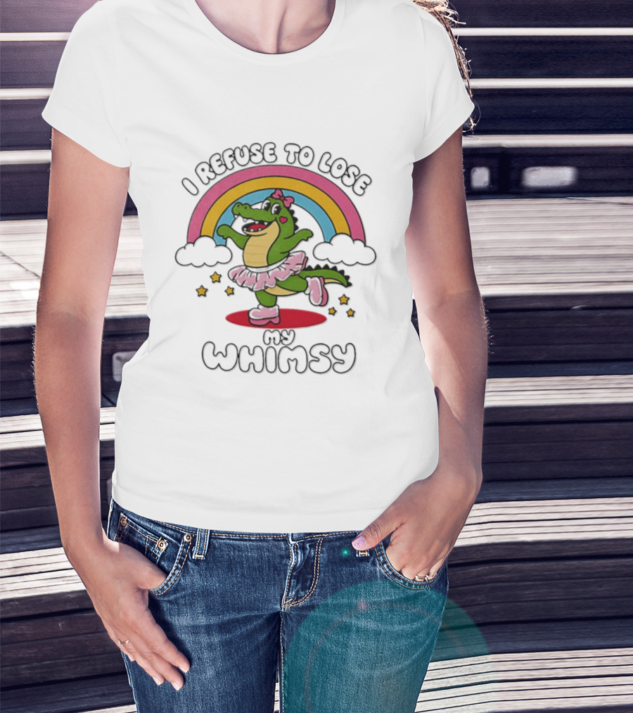 I Refuse To Lose My Whimsy Alligator Ballerina Rainbow T-Shirt