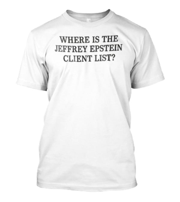 Where Is The Jeffrey Epstein Client List Black Serif T-Shirt