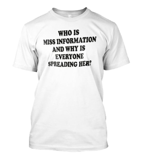 Who Is Miss Information And Why Is Everyone Spreading Her Black T-Shirt