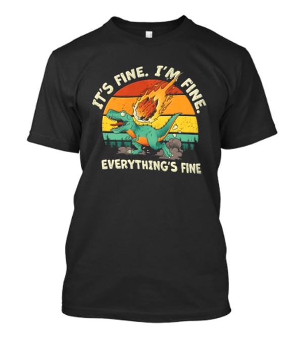 It's Fine I'm Fine Everything's Fine Cartoon Rex Running Meteor Sunset T-Shirt