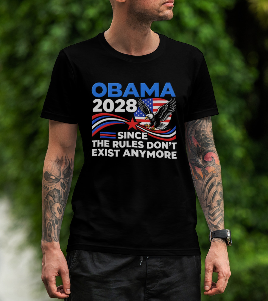 Obama 2028 Since The Rules Don't Exist Anymore Patriotic American Eagle T-Shirt