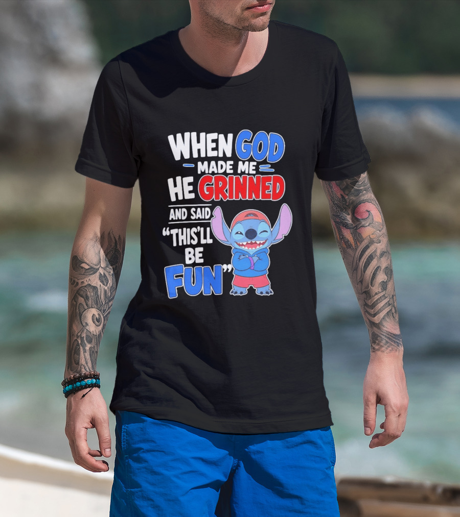 When God Made Me He Grinned And Said This'll Be Fun Stitch T-Shirt