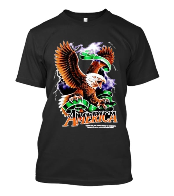 America Under God We Stand United In Strength Guided By Faith Through Every Trial Eagle T-Shirt