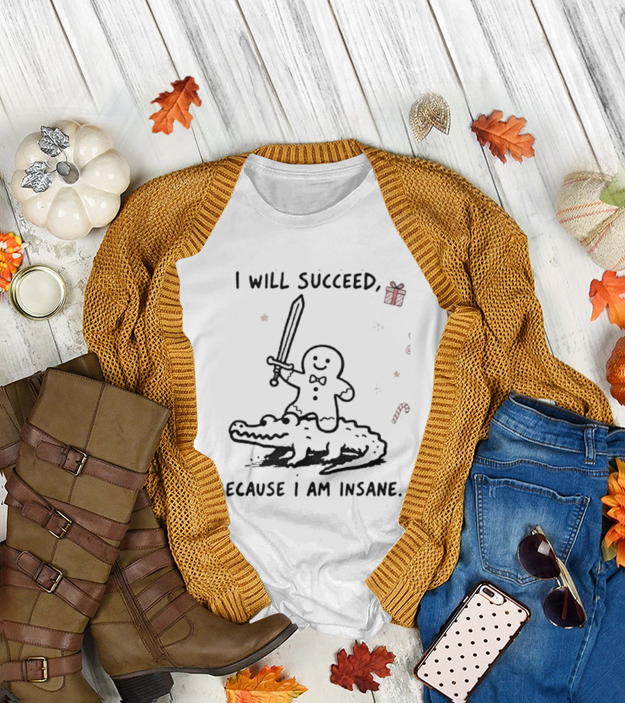 Gingerbread Warrior Crocodile I Will Succeed Because I Am Insane Candy Cane Gift Sword T-Shirt