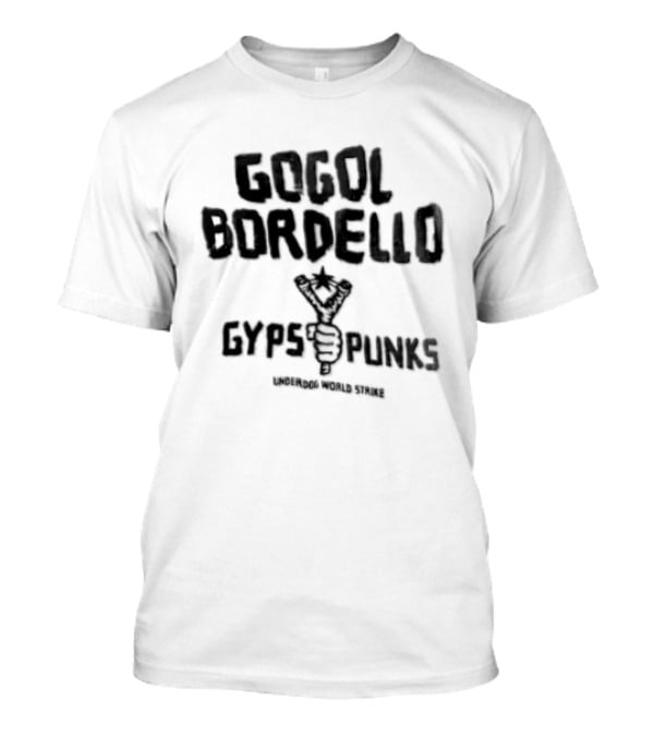 Gogol Bordello Gypsy Punks Underdog World Strike Hand Holding Slingshot T-Shirt