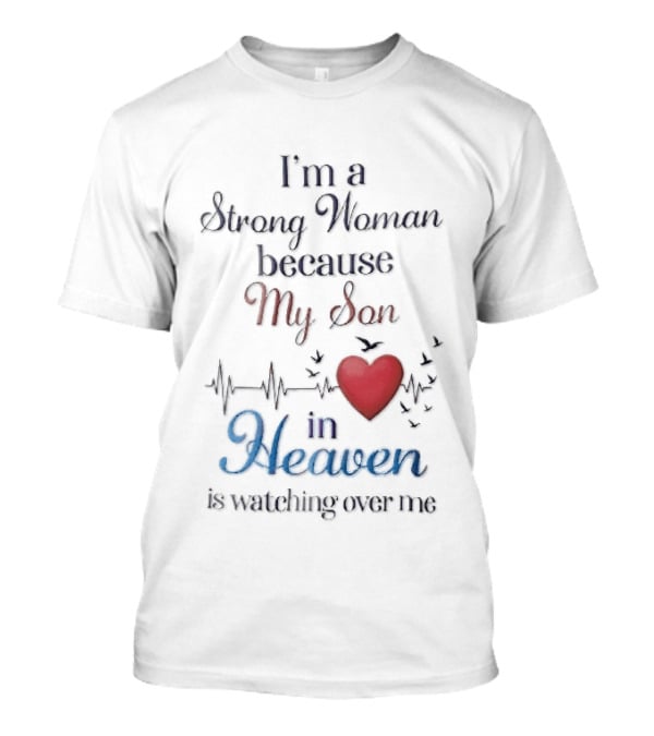I'm A Strong Woman Because My Son In Heaven Red Heart Heartbeat Birds T-Shirt