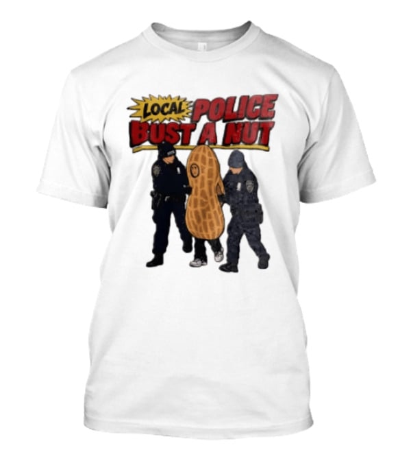 Local Police Bust A Nut Cartoon NYPD Officers Arresting Peanut T-Shirt