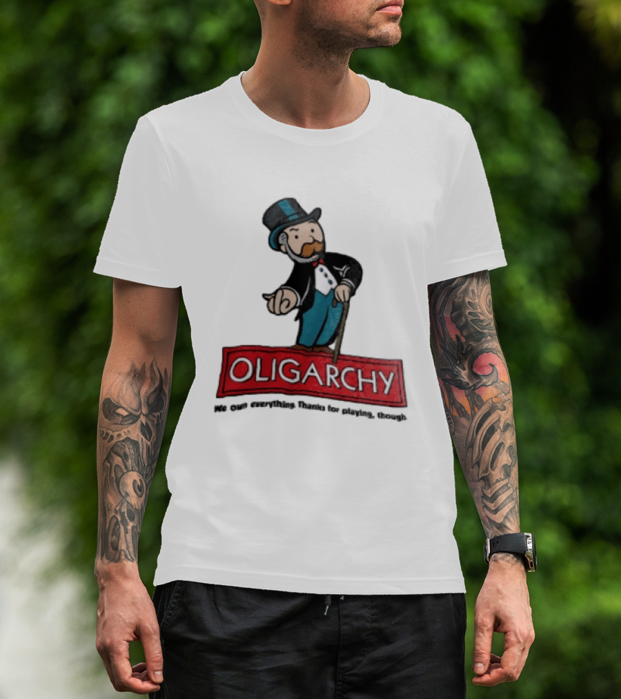 Oligarchy We Own Everything Thanks For Playing Though Monopoly Rich Uncle Pennybags Cartoon Cane T-Shirt