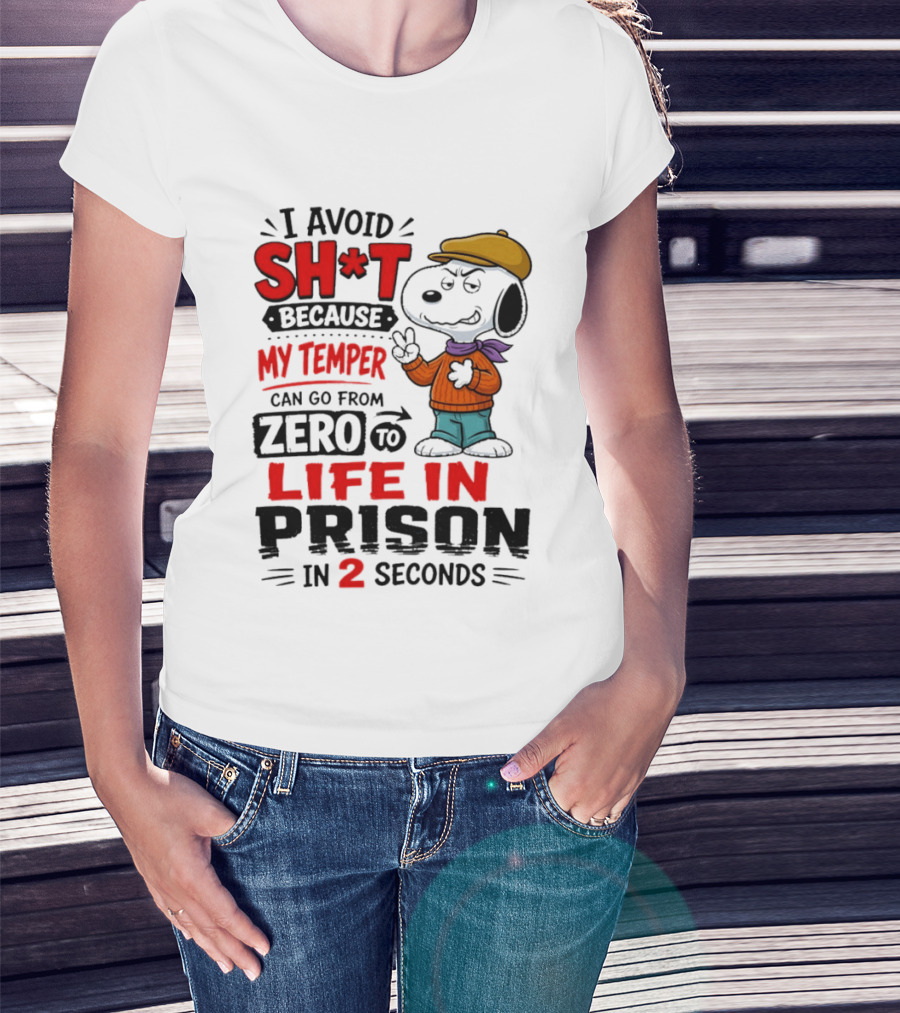 Snoopy I Avoid Sh*t Because My Temper Can Go From Zero To Life In Prison In 2 Seconds T-Shirt
