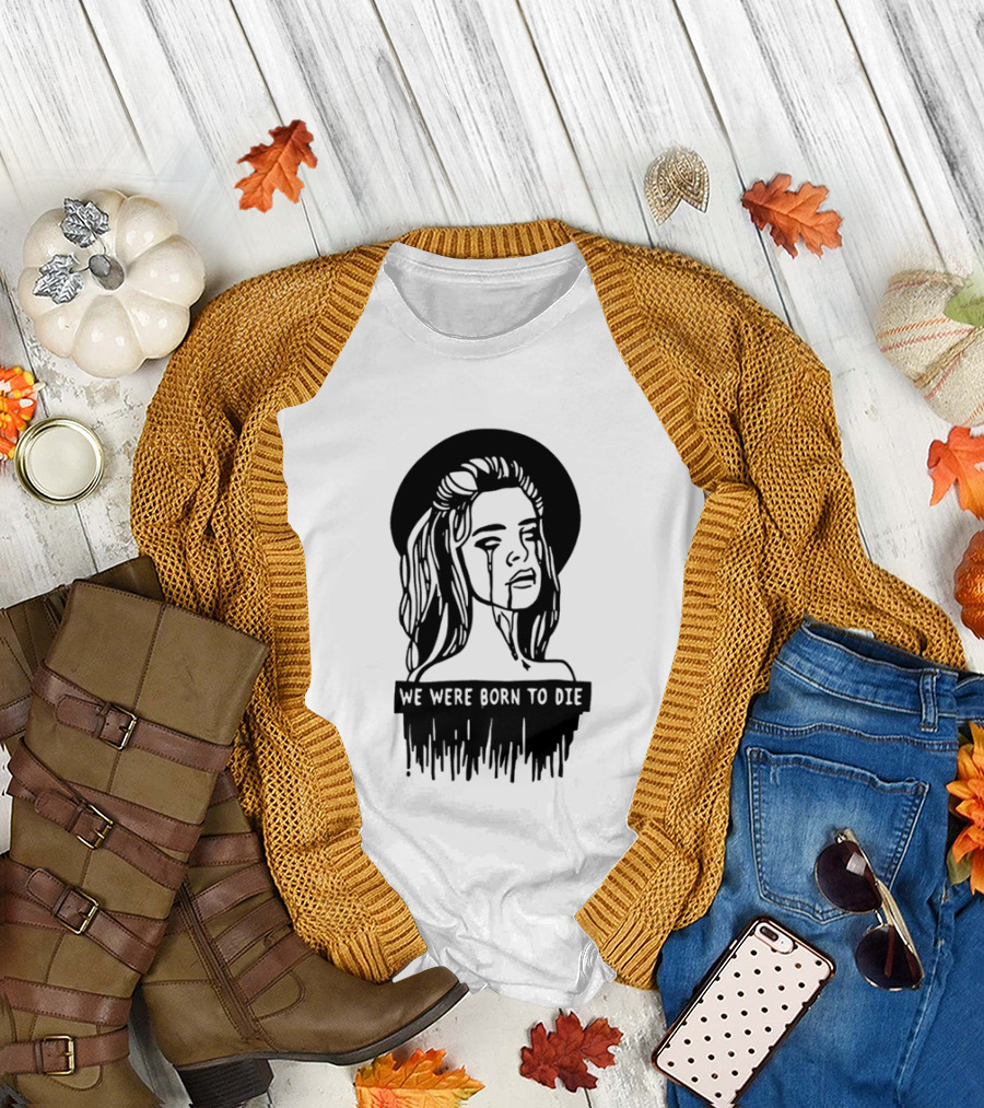 We Were Born To Die Crying Woman Halo Dripping Tears T-Shirt