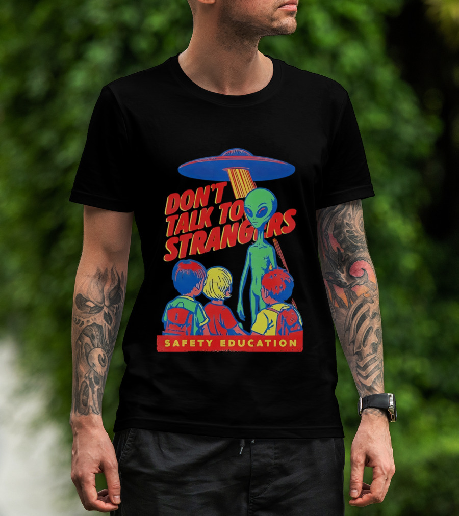 Alien Encounter Safety Education Don't Talk To Strangers Warning T-Shirt