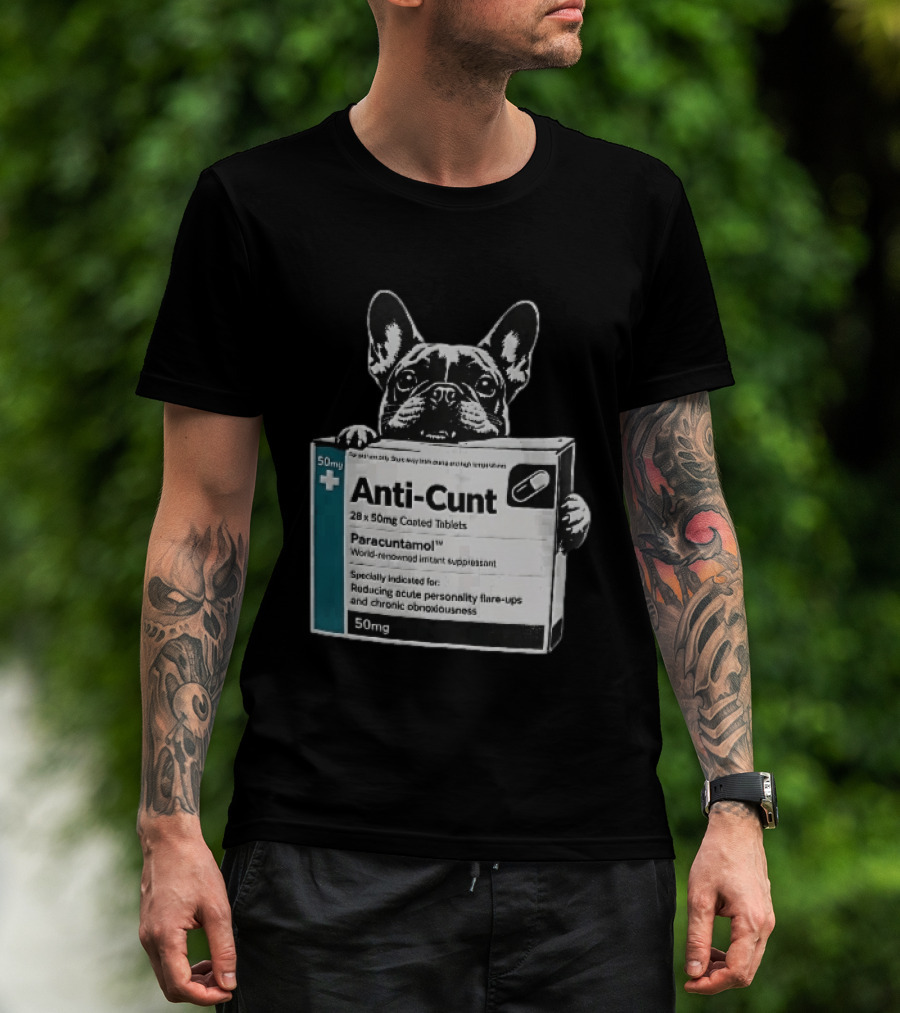 Anti Cunt Paracuntamol French Bulldog Medicine Box Reducing Personality Flare Ups T-Shirt