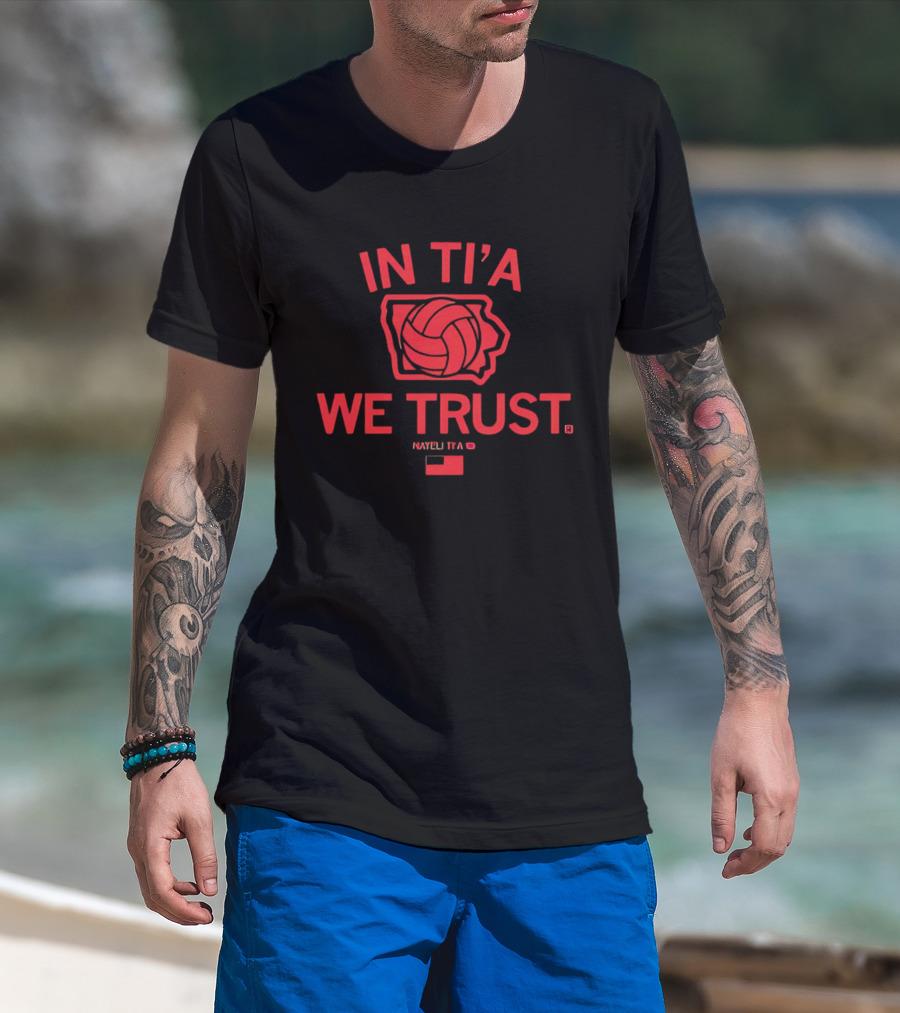 In Ti'a We Trust Nayeli Ti'a Iowa State Cyclones Volleyball T-Shirt