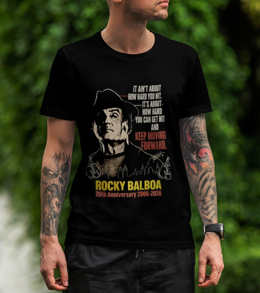 Rocky Balboa 20th Anniversary 2006 2026 Keep Moving Forward It Ain't About How Hard You Hit Skyline T-Shirt