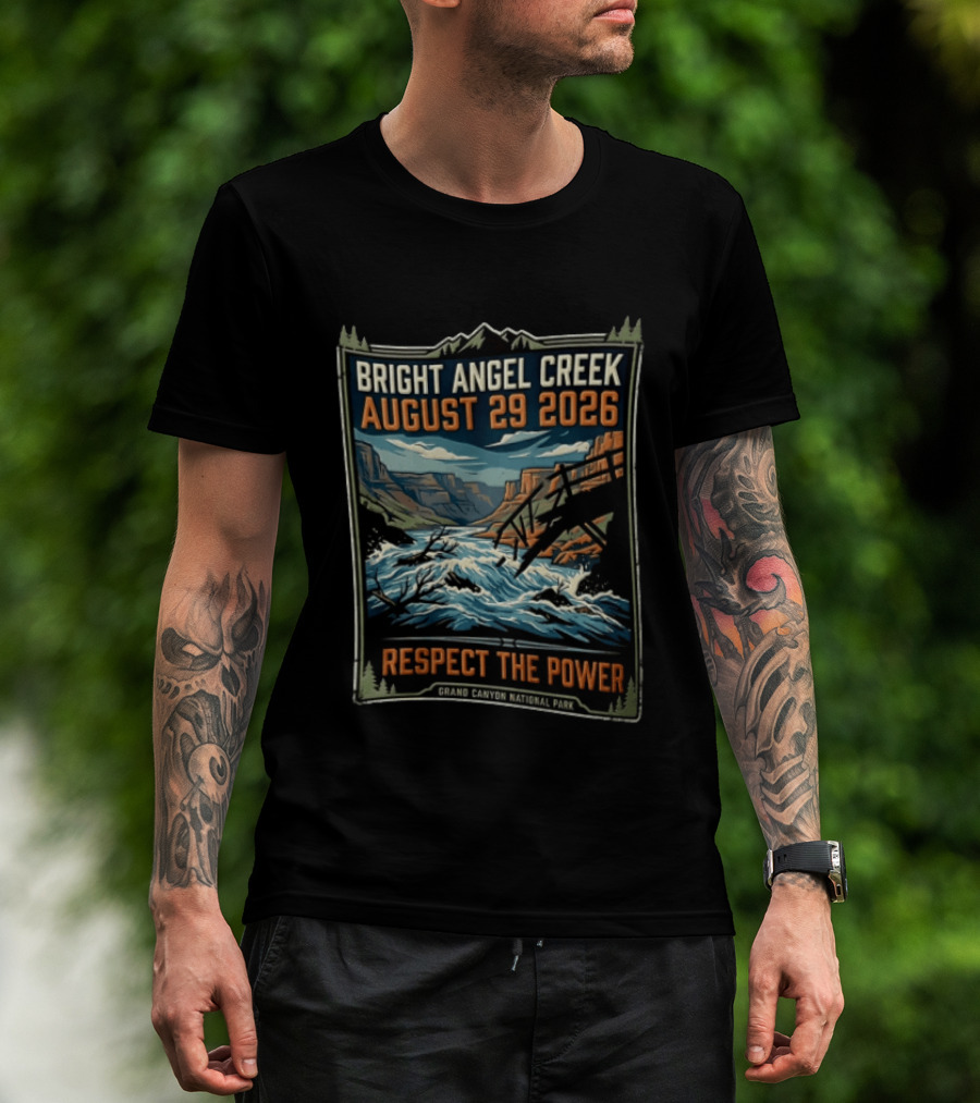 Bright Angel Creek August 29 2026 Respect The Power Grand Canyon National Park T-Shirt
