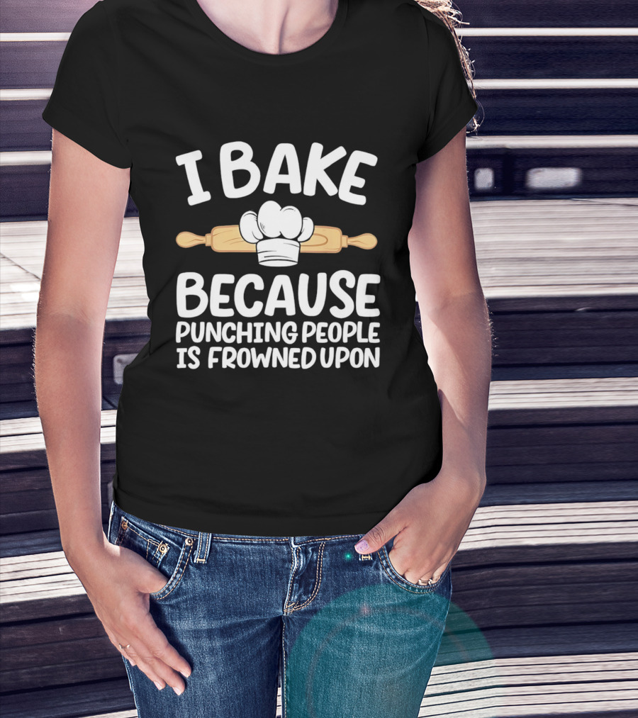 I Bake Because Punching People Is Frowned Upon Chef Hat Rolling Pin T-Shirt