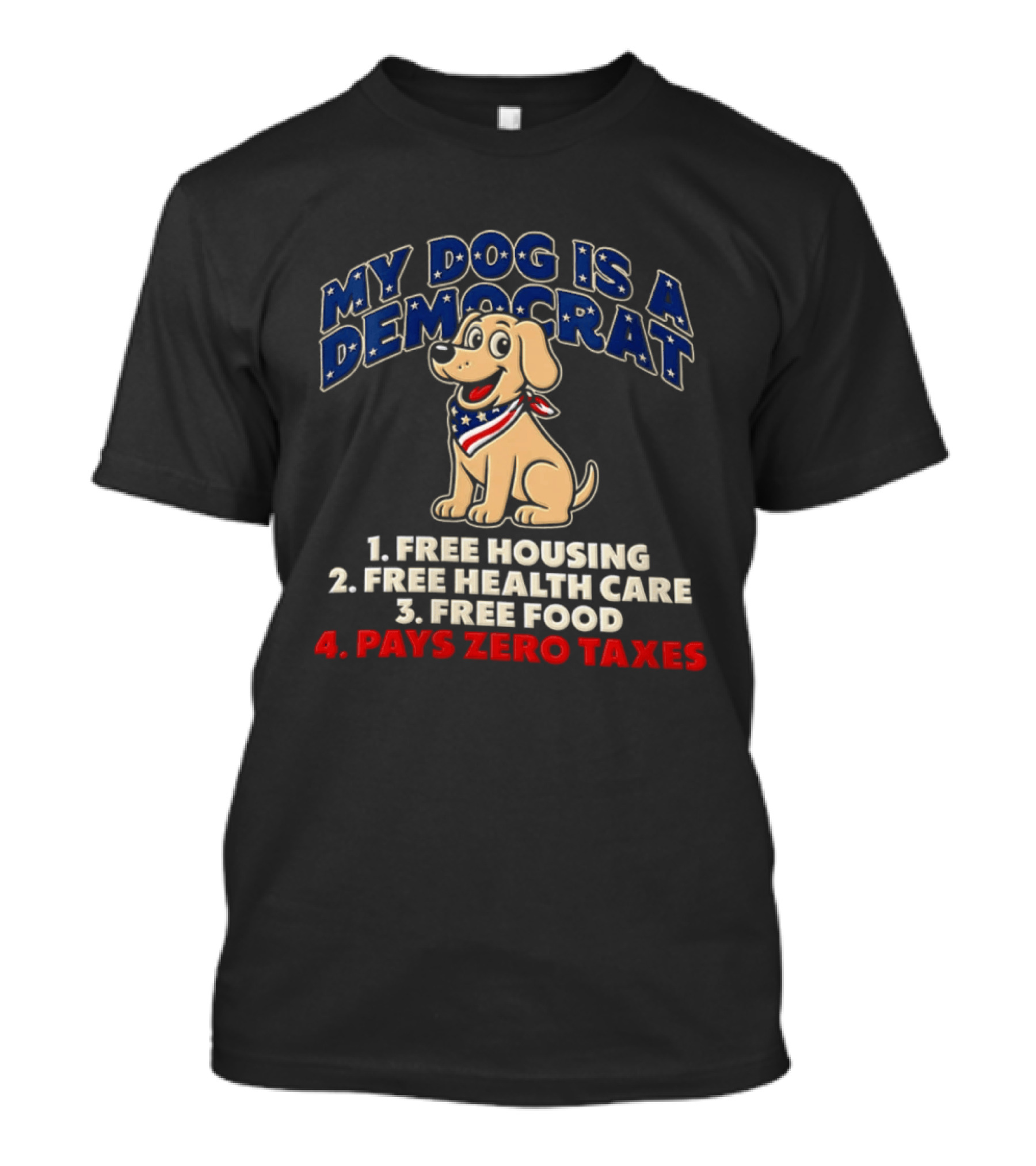 My Dog Is A Democrat Yellow Labrador Free Housing Health Care Food Pays Zero Taxes Humor T-Shirt