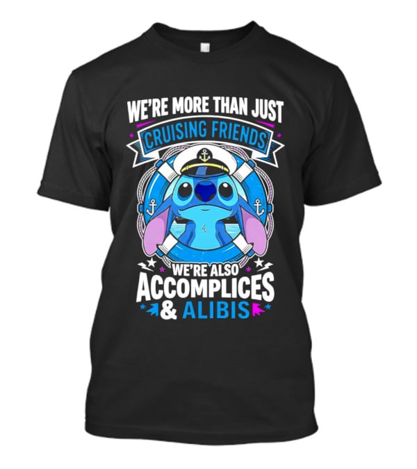 We're More Than Just Cruising Friends Stitch Also Accomplices & Alibis T-Shirt
