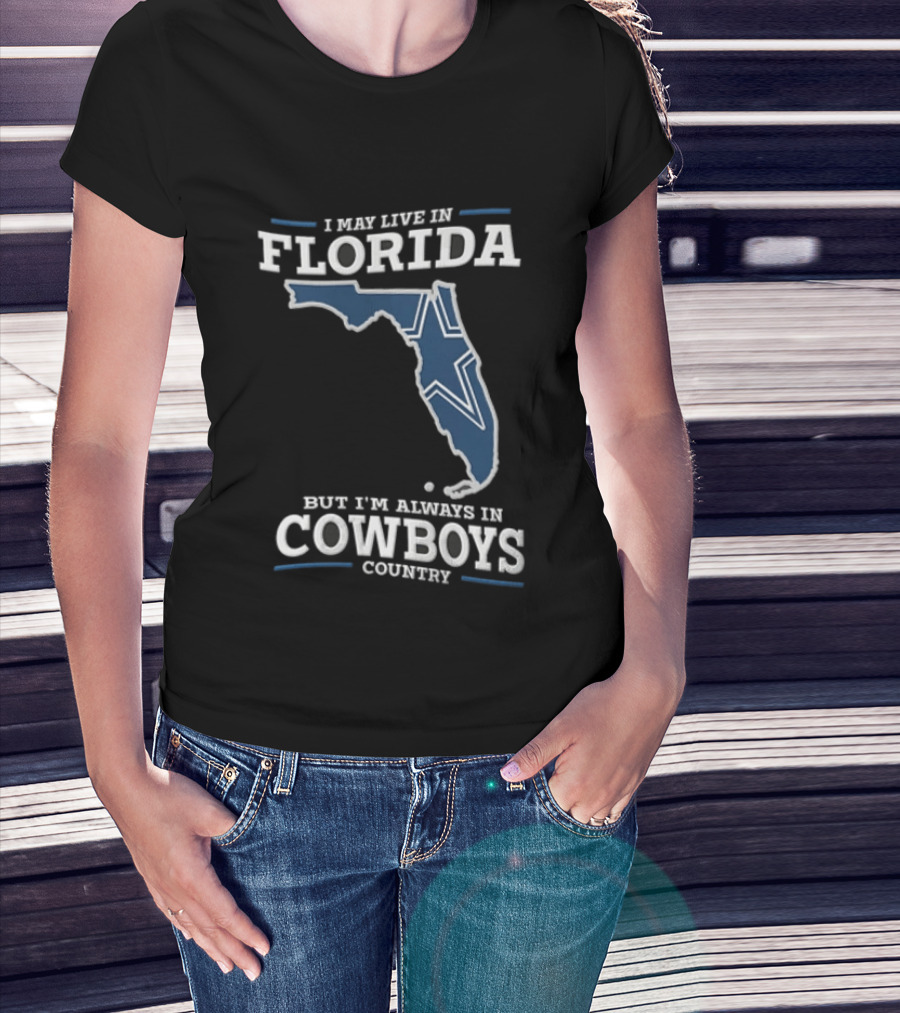 I May Live In Florida But I'm Always In Cowboys Country Map Star T-Shirt