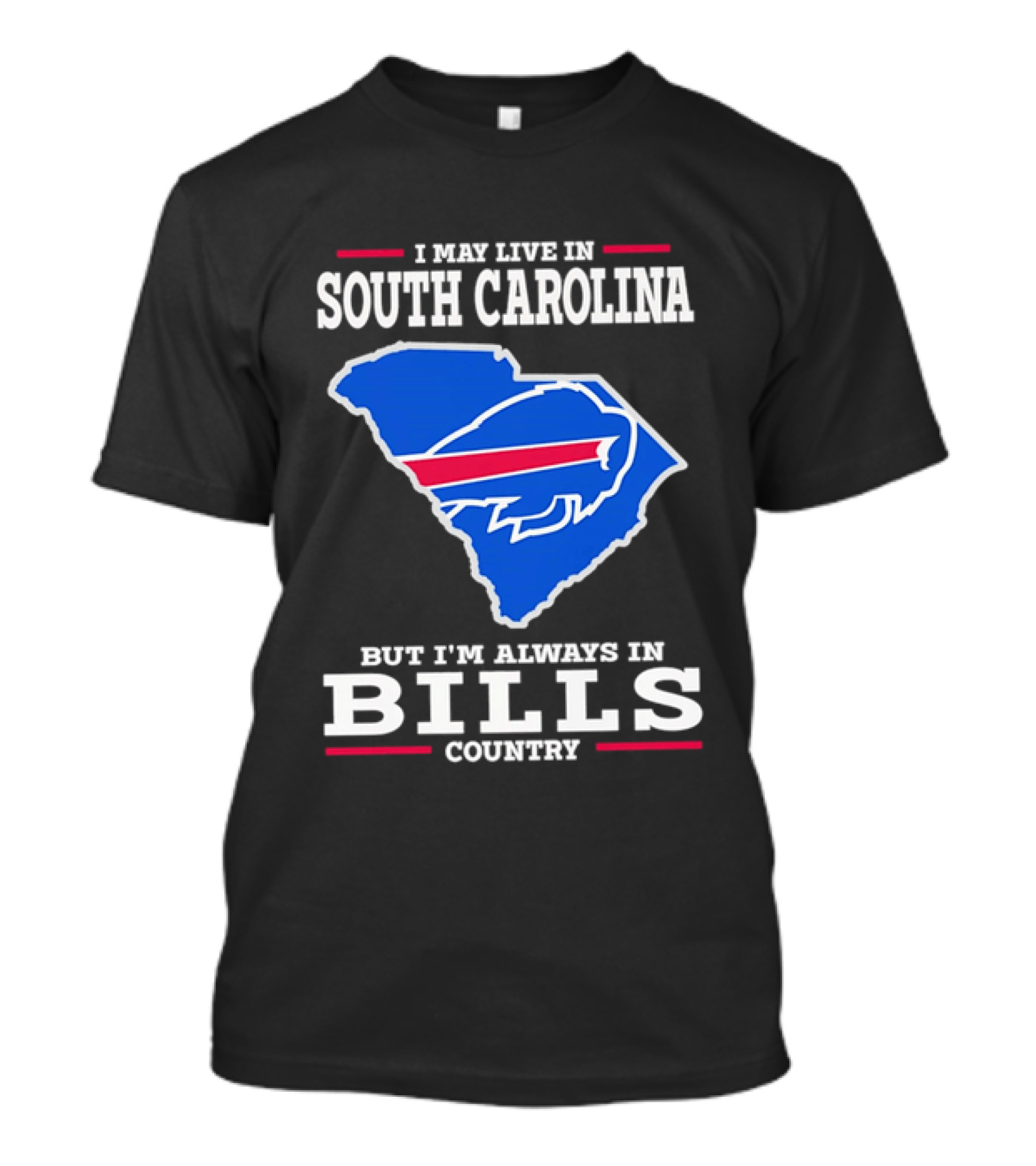 I May Live In South Carolina But I'm Always In Bills Country Buffalo South Carolina Map T-Shirt