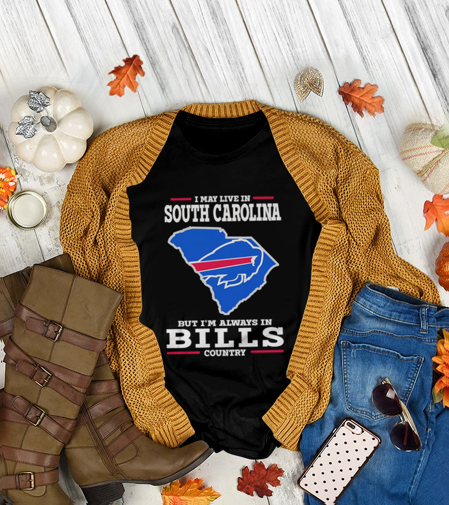I May Live In South Carolina But I'm Always In Bills Country Buffalo South Carolina Map T-Shirt