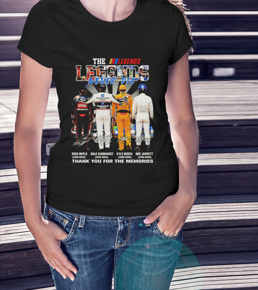 The NASCAR Legends Never Die Dale Earnhardt Greg Biffle Kyle Busch Ned Jarrett Thank You For The Memories T-Shirt